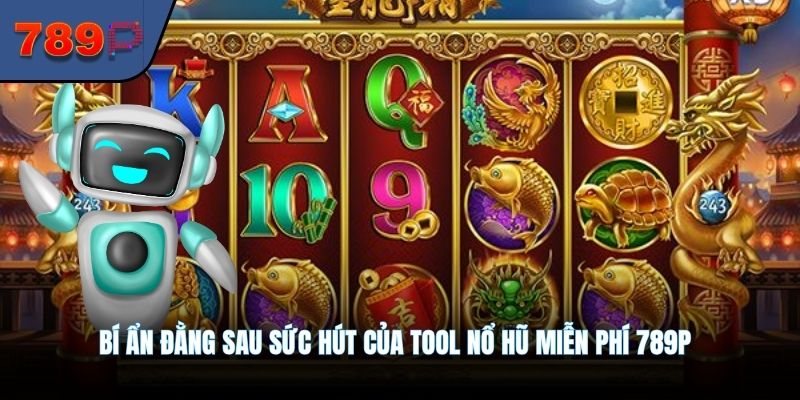 Bí ẩn đằng sau sức hút của tool nổ hũ miễn phí 789P