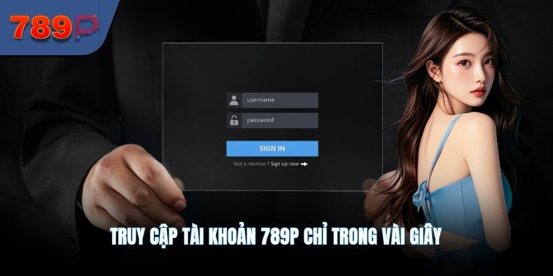 Truy cập tài khoản 789P chỉ trong vài giây